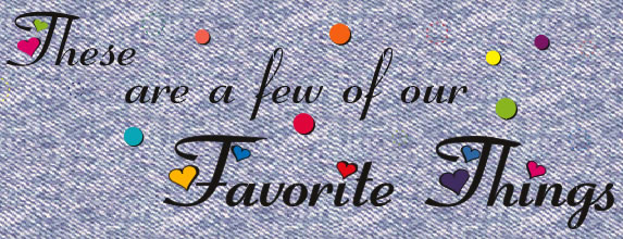 these are a few of our favorite things